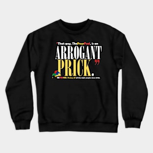 Arrogant Prick Crewneck Sweatshirt